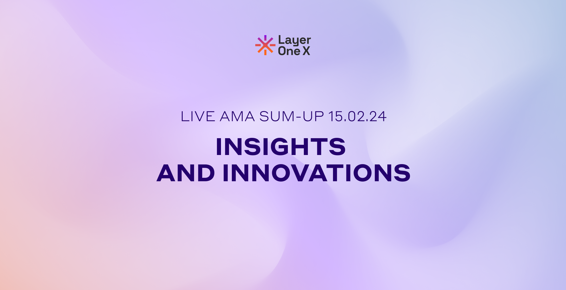 Sum-Up of the 15-02-2024 AMA with Layer One X: Insights and Innovations