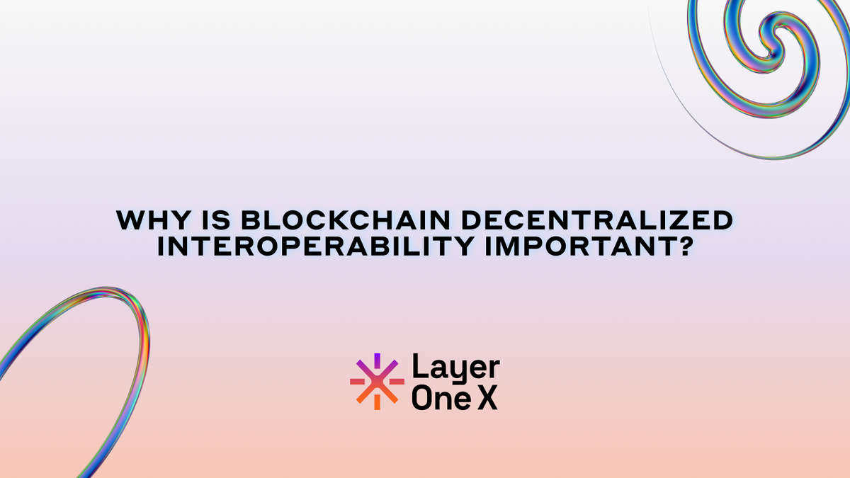 Layer One X (L1X) Decentralized Interoperability Revolution