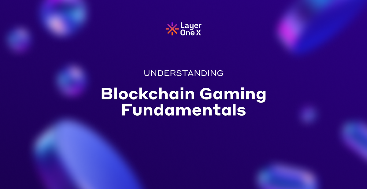 Understanding Blockchain gaming Fundamentals