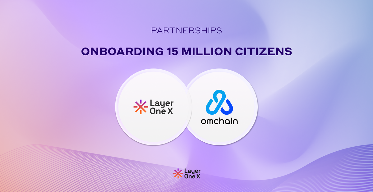 Onboarding 15 Million Citizens: Layer One X & Omchain