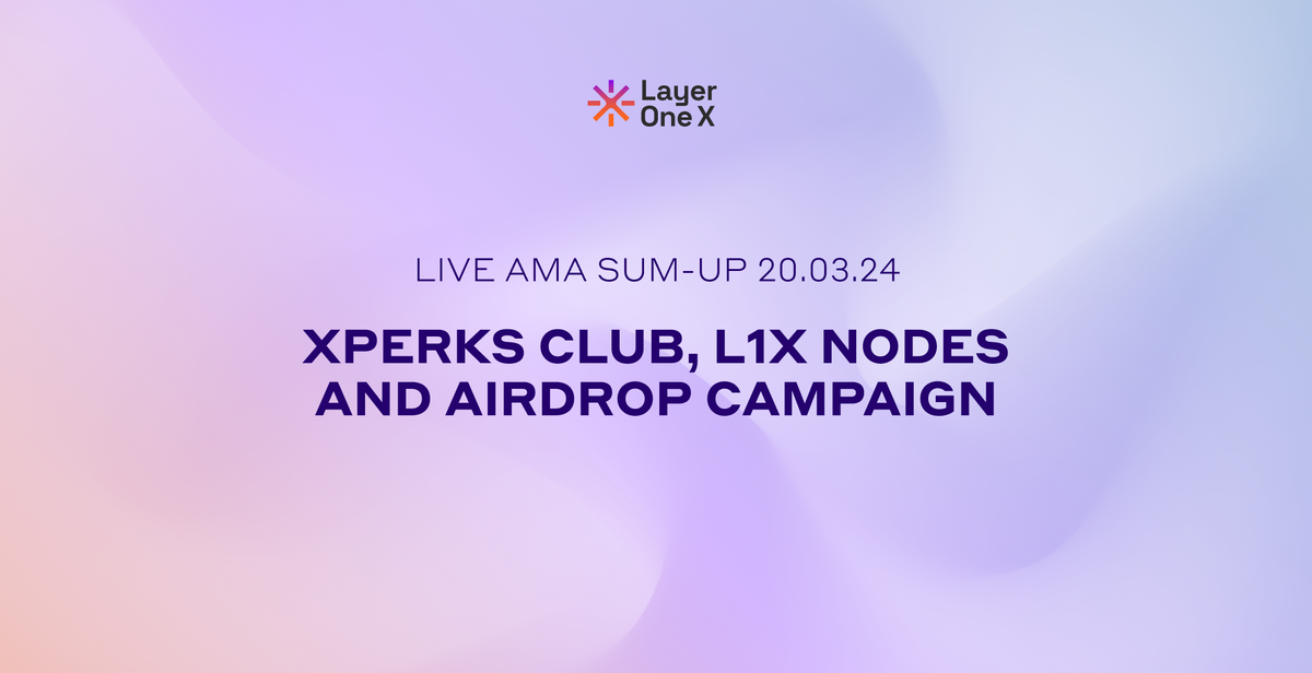 Sum-Up 20-03-2024: Special Live AMA: XPerks Club, L1X Nodes and Airdrop Campaign