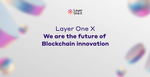 Layer One X - We Are The Future of Blockchain Innovation