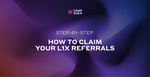 A Step-by-Step Guide to Claiming Your L1X Referrals With the L1X App