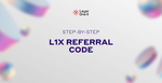 A Step-by-Step Guide: Generating Your Exclusive L1X Referral Code