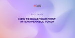 Create your L1X Token Step-by-Step