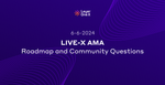 Live-X Community AMA 6-6-2024
