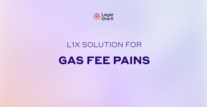 L1X: The Multi-Chain Universal Gas Token That Solves All Your Gas Fee Pains